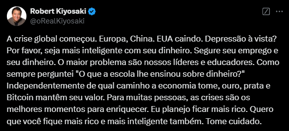 A imagem é uma captura de tela de um tweet de Robert Kiyosaki. Ele compartilha suas preocupações sobre a crise global, mencionando a situação econômica da Europa, China e EUA, e faz um apelo para que as pessoas sejam mais inteligentes em relação ao seu dinheiro. Kiyosaki sugere que as crises muitas vezes são oportunidades para enriquecer, e recomenda que as pessoas considerem investimentos em ouro, prata e Bitcoin para preservar seu valor. Ele enfatiza a importância de questionar o que se aprendeu sobre dinheiro na escola e conclui aconselhando os leitores a se prepararem para um futuro financeiro mais rico e inteligente.