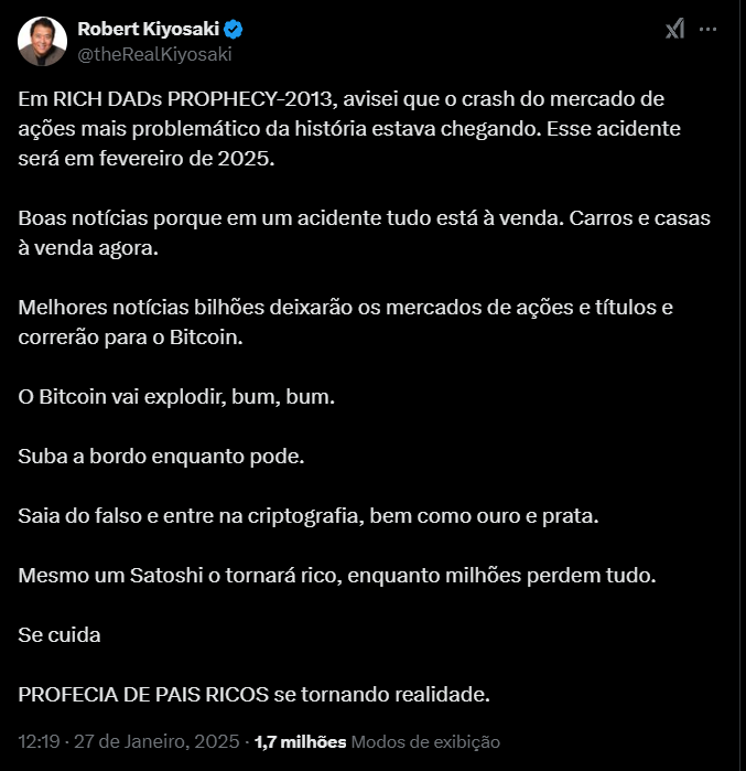 A imagem mostra um tweet de Robert Kiyosaki, um conhecido autor e investidor. No tweet, ele menciona que, em seu livro "Rich Dad's Prophecy", previu um colapso significativo no mercado de ações para fevereiro de 2025. Ele oferece uma visão otimista, afirmando que, em tempos de crise, muitos ativos estarão à venda e que bilhões de dólares sairão do mercado de ações em direção ao Bitcoin. Kiyosaki destaca que o Bitcoin está prestes a "explodir" e encoraja as pessoas a investirem em criptomoedas, comparando a situação atual a um acidente em que tudo está à venda. A mensagem termina com um alerta sobre a importância de mudar de estratégia de investimento, insinuando que, enquanto muitos perderão dinheiro, aqueles que investirem em criptomoedas como o Bitcoin poderão se beneficiar.