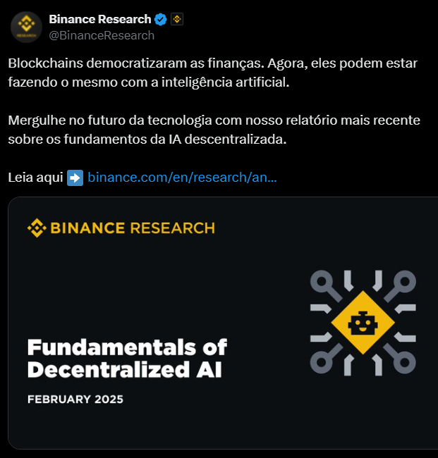 A imagem mostra um post da Binance Research no Twitter, com o texto: "Blockchains democratizaram as finanças. Agora, eles podem estar fazendo o mesmo com a inteligência artificial. Mergulhe no futuro da tecnologia com nosso relatório mais recente sobre os fundamentos da IA descentralizada. Leia aqui binance.com/en/research/an...". Abaixo do texto, há o logo da Binance Research e o título do relatório: "Fundamentals of Decentralized AI" (Fundamentos da IA Descentralizada). A imagem tem um fundo azul escuro com detalhes em tons de azul claro e branco.