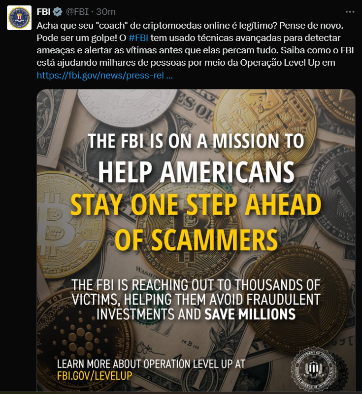 O tweet do FBI destaca a importância de verificar a legitimidade de "coaches" de criptomoedas online, alertando que muitos podem ser fraudes. O FBI está utilizando técnicas avançadas para detectar ameaças e proteger as vítimas antes que elas percam seus investimentos. Eles estão ajudando milhares de pessoas através da Operação Level Up, que visa manter os cidadãos um passo à frente dos golpistas. O tweet convida os leitores a aprender mais sobre essa operação e como evitar investimentos fraudulentos, contribuindo para a segurança financeira dos americanos.