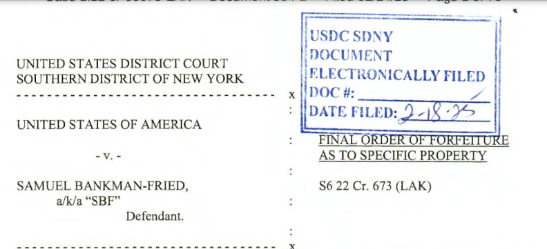 No topo de um documento judicial, encontra-se o cabeçalho do "United States District Court" do "Southern District of New York", confirmando sua jurisdição. Abaixo, identifica-se a parte que declara o processo em questão, envolvendo o "United States of America" contra "Samuel Bankman-Fried", também conhecido como "SBF", que é o réu. O documento inclui um carimbo que indica a data de arquivamento, 18 de fevereiro de 2025, e menciona um "Final Order of Forfeiture as to Specific Property", correspondente ao número do caso S6 22 Cr. 673 (LAK). A formatação é formal, com o uso de tipos variados de letras e um selo visível que autentica o documento. 